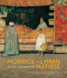 Image for Morrice and Lyman in the Company of Matisse
