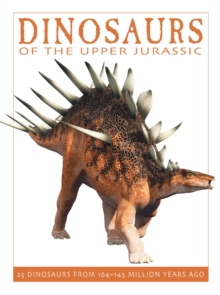 Image for Dinosaurs of the Upper Jurassic  : 25 dinosaurs from 165-145 million years ago
