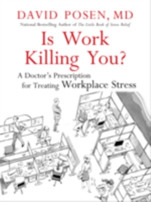 Image for Is Work Killing You?: A Doctor's Prescription for Treating Workplace Stress