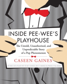 Image for Inside Pee-Wee's Playhouse: the behind-the-scenes story of a pop phenomenon
