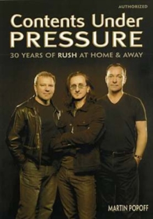 Image for Contents under pressure: 30 years of Rush at home & away
