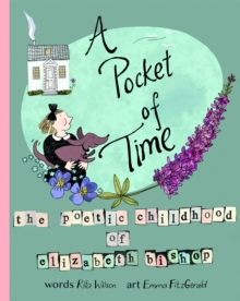 A Pocket of Time: The Poetic Childhood of Elizabeth Bishop