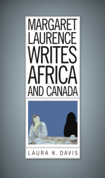 Image for Margaret Laurence Writes Africa and Canada