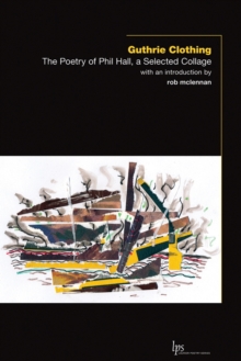 Image for Guthrie Clothing: The Poetry of Phil Hall, a Selected Collage