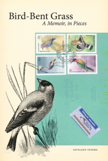 Bird-Bent Grass: A Memoir, in Pieces