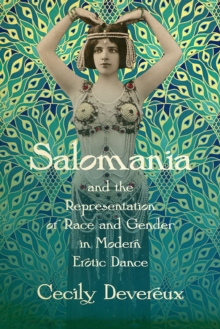 Image for Salomania and the Representation of Race and Gender in Modern Erotic Dance