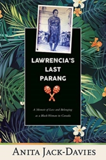 Lawrencia’s Last Parang: A Memoir of Loss and Belonging as a Black Woman in Canada