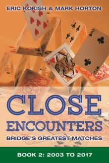 Close Encounters Book 2: Bridge’s Greatest Matches (2003-2017)