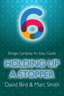 Image for Bridge Cardplay : An Easy Guide - 6. Holding Up a Stopper