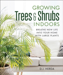 Image for Growing Trees & Shrubs Indoors: Breathe New Life Into Your Home With Large Plants