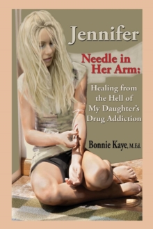 Image for Jennifer Needle in Her Arm : Healing from the Hell of My Daughter's Drug Addiction
