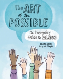 Image for The Art of the Possible : An Everyday Guide to Politics