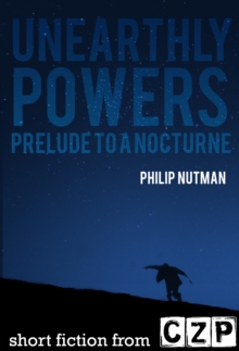 Image for Unearthly Powers: Prelude To A Nocturne: Short Story