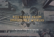 Image for Postcards from impossible worlds: the collected shortest story