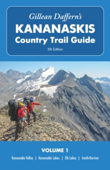 Gillean Daffern’s Kananaskis Country Trail Guide  5th Edition, Volume 1: Kananaskis Valley  Kananaskis Lakes  Elk Lakes  Smith-Dorrien