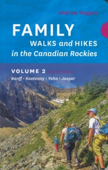 Family Walks & Hikes Canadian Rockies  2nd Edition, Volume 2: Banff  Kootenay  Yoho  Jasper