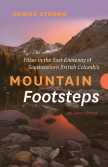 Image for Mountain Footsteps Hikes in the East Kootenay of Southeastern British Columbia  4th Edition, Updated