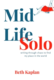 Image for MidLife Solo: writing through chaos to find my place in the world