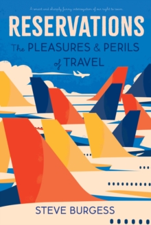 Image for Reservations: The Pleasures and Perils of Travel