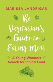 Image for Vegetarian's Guide to Eating Meat: A Young Woman's Search for Ethical Food