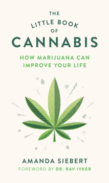 The Little Book of Cannabis: How Marijuana Can Improve Your Life