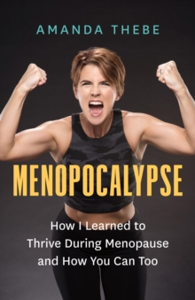 Image for Menopocalypse: How I Learned to Thrive During Menopause and How You Can Too