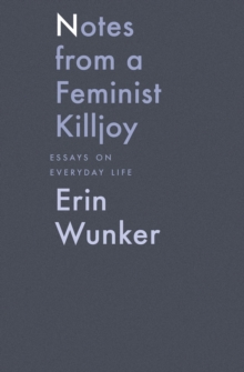 Notes From a Feminist Killjoy