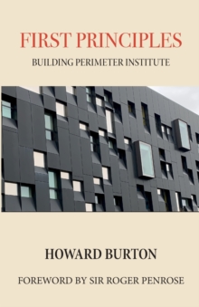 Image for First Principles : Building Perimeter Institute