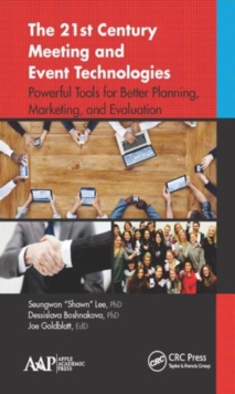 Image for The 21st century meeting and event technologies  : powerful tools for better planning, marketing, and evaluation