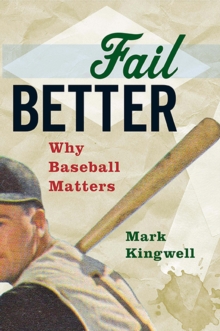 Image for Fail Better: Why Baseball Matters