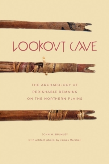 Image for Lookout cave  : the archaeology of perishable remains on the northern plains