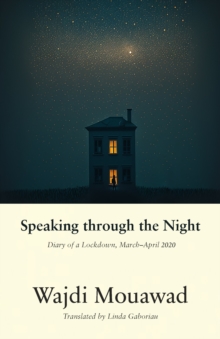 Speaking through the Night: Diary of a Lockdown, MarchApril 2020