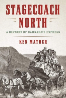 Image for Stagecoach North : A History of Barnard's Express