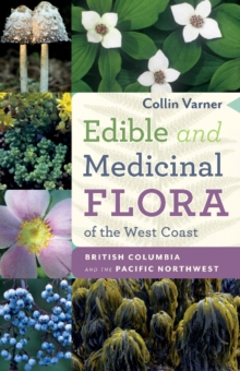 Image for Edible and Medicinal Flora of the West Coast : British Columbia and the Pacific Northwest