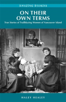 Image for On Their Own Terms : True Stories of Trailblazing Women of Vancouver Island
