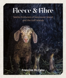 Image for Fleece and Fibre : Textile Producers of Vancouver Island and the Gulf Islands