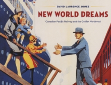 Image for New World Dreams : Canadian Pacific Railway and the Golden Northwest