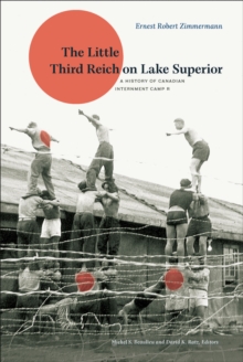 Image for The little Third Reich on Lake Superior: a history of Canadian Internment Camp R