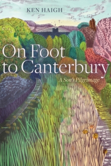 Image for On Foot to Canterbury : A Son’s Pilgrimage