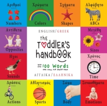 Image for The Toddler's Handbook : Bilingual (English / Greek) (Anglika / Ellinika) Numbers, Colors, Shapes, Sizes, ABC Animals, Opposites, and Sounds, with over 100 Words that every Kid should Know