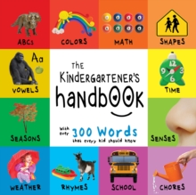 Image for The Kindergartener's Handbook: ABC's, Vowels, Math, Shapes, Colors, Time, Senses, Rhymes, Science, and Chores, with 300 Words That Every Kid Should Know (Engage Early Readers: Children's Learning Books)
