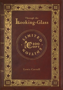 Image for Through the Looking-Glass (100 Copy Limited Edition)