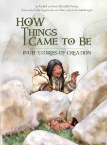 Image for How Things Came to Be : Inuit Stories of Creation