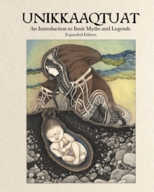 Image for Unikkaaqtuat: An Introduction to Inuit Myths and Legends