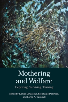 Image for Mothering and welfare  : depriving, surviving, thriving