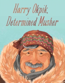 Image for Harry Okpik, Determined Musher