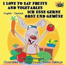 Image for I Love to Eat Fruits and Vegetables Ich esse gerne Obst und Gem?se : English German Bilingual Edition