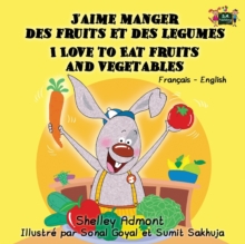 Image for J'aime manger des fruits et des legumes I Love to Eat Fruits and Vegetables : French English Bilingual Edition