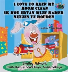 Image for I Love to Keep My Room Clean : English Dutch Bilingual Edition