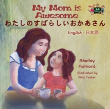 Image for My Mom Is Awesome : English Japanese Bilingual Edition